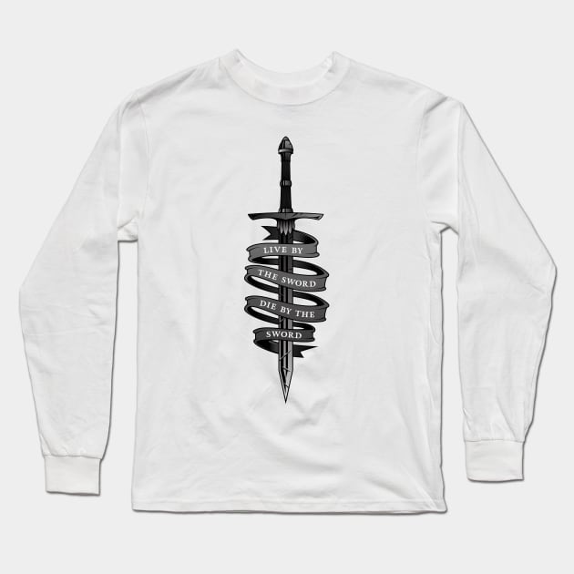 Live By The Sword, Die By The Sword Long Sleeve T-Shirt by Chapters After Dark